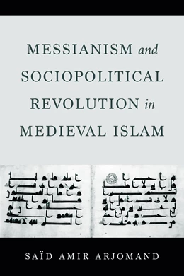 Abbildung von Arjomand | Messianism and Sociopolitical Revolution in Medieval Islam | 1. Auflage | 2025 | beck-shop.de