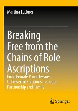 Abbildung von Lackner | Breaking Free from the Chains of Role Ascriptions | 1. Auflage | 2025 | beck-shop.de
