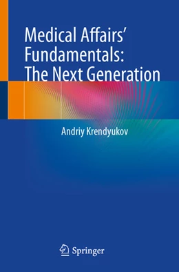 Abbildung von Krendyukov | Medical Affairs’ Fundamentals: The Next Generation | 1. Auflage | 2025 | beck-shop.de