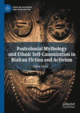 Abbildung von Abba | Postcolonial Mythology and Ethnic Self-Canonization in Biafran Fiction and Activism | 1. Auflage | 2025 | beck-shop.de