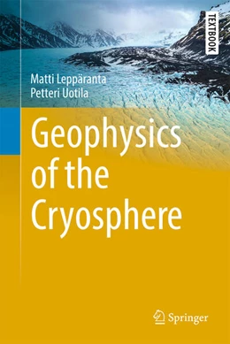 Abbildung von Leppäranta / Uotila | Geophysics of the Cryosphere | 1. Auflage | 2025 | beck-shop.de