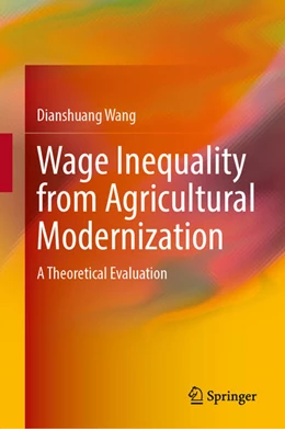 Abbildung von Wang | Wage Inequality from Agricultural Modernization | 1. Auflage | 2025 | beck-shop.de