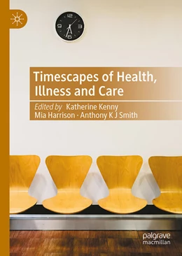 Abbildung von Kenny / Harrison | Timescapes of Health, Illness and Care | 1. Auflage | 2025 | beck-shop.de
