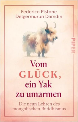 Abbildung von Pistone / Damdin | Vom Glück, ein Yak zu umarmen | 1. Auflage | 2025 | beck-shop.de