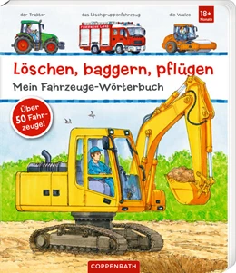 Abbildung von Löschen, baggern, pflügen: Mein Fahrzeuge-Wörterbuch | 1. Auflage | 2025 | beck-shop.de