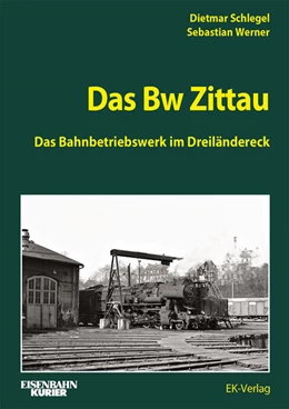 Abbildung von Schlegel / Werner | Das Bw Zittau | 1. Auflage | 2025 | beck-shop.de