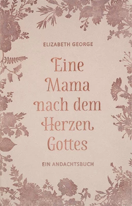 Abbildung von Elizabeth / Voh | Eine Mama nach dem Herzen Gottes | 1. Auflage | 2025 | beck-shop.de