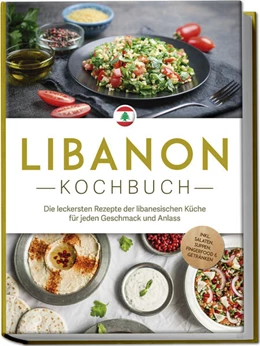 Abbildung von Najjar | Libanon Kochbuch: Die leckersten Rezepte der libanesischen Küche für jeden Geschmack und Anlass - inkl. Salaten, Suppen, Fingerfood & Getränken | 1. Auflage | 2025 | beck-shop.de