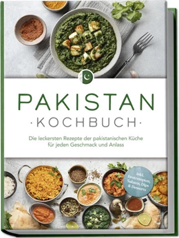 Abbildung von Qureshi | Pakistan Kochbuch: Die leckersten Rezepte der pakistanischen Küche für jeden Geschmack und Anlass - inkl. Brotrezepten, Salaten, Dips & Desserts | 1. Auflage | 2025 | beck-shop.de