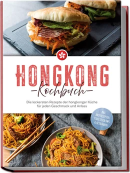Abbildung von Lam | Hongkong Kochbuch: Die leckersten Rezepte der hongkonger Küche für jeden Geschmack und Anlass - inkl. Brotrezepten, Streetfood, Dips & Getränken | 1. Auflage | 2025 | beck-shop.de