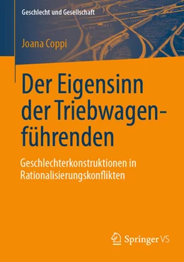 Abbildung von Coppi | Der Eigensinn der Triebwagenführenden - Geschlechterkonstruktionen in Rationalisierungskonflikten | 1. Auflage | 2025 | beck-shop.de