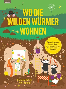 Abbildung von Etz / Spagl | Wo die wilden Würmer wohnen - Was du schon immer über das Leben unter der Erde wissen wolltest | 1. Auflage | 2025 | beck-shop.de