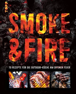 Abbildung von Koren | Smoke & Fire. 70 Rezepte für die Outdoor-Küche am offenen Feuer | 1. Auflage | 2025 | beck-shop.de