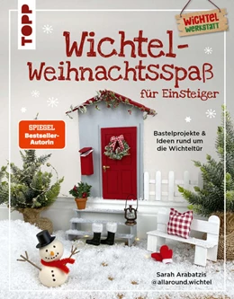 Abbildung von Arabatzis | Wichtel-Weihnachtsspaß für Einsteiger. Bastelprojekte & Ideen rund um die Wichteltür | 1. Auflage | 2025 | beck-shop.de