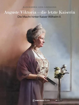 Abbildung von Ilsemann | Auguste Viktoria - die letzte Kaiserin | 1. Auflage | 2025 | beck-shop.de