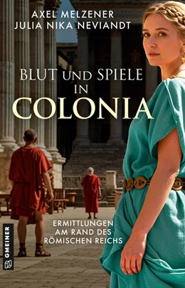 Abbildung von Melzener / Neviandt | Blut und Spiele in Colonia | 1. Auflage | 2025 | beck-shop.de