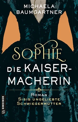 Abbildung von Baumgartner | Sophie. Die Kaisermacherin | 1. Auflage | 2025 | beck-shop.de