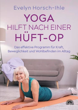 Abbildung von Horsch-Ihle | Yoga hilft nach einer Hüft-OP | 1. Auflage | 2025 | beck-shop.de