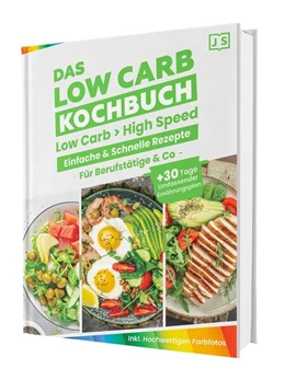 Abbildung von Seidel | Low Carb in High Speed: Einfache & Blitzschnelle Rezepte für Berufstätige & Co. - Das Low Carb Kochbuch mit hochwertigen Farbfotos + 30 Tage umfassender Ernährungsplan | 2. Auflage | 2025 | beck-shop.de