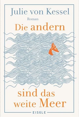 Abbildung von Kessel | Die andern sind das weite Meer | 1. Auflage | 2025 | beck-shop.de