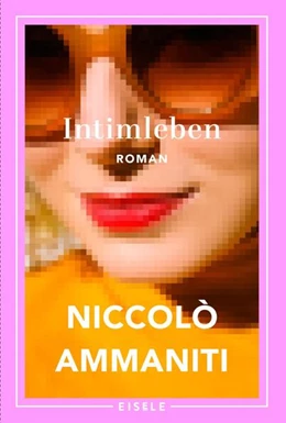 Abbildung von Ammaniti | Intimleben | 1. Auflage | 2025 | beck-shop.de