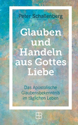 Abbildung von Schallenberg | Glauben und Handeln aus Gottes Liebe | 1. Auflage | 2025 | beck-shop.de
