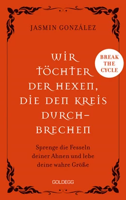 Abbildung von Gonzalez | Wir Töchter der Hexen, die den Kreis durchbrechen - Cyclebreaker - Transgenerationale Weitergabe - Trauma - Selbstermächtigung | 1. Auflage | 2025 | beck-shop.de