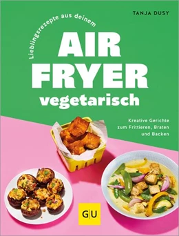 Abbildung von Dusy | Lieblingsrezepte aus deinem Airfryer - vegetarisch | 1. Auflage | 2025 | beck-shop.de