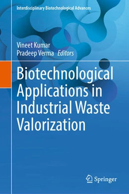 Abbildung von Kumar / Verma | Biotechnological Applications in Industrial Waste Valorization | 1. Auflage | 2025 | beck-shop.de