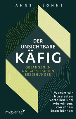 Abbildung von Johne | Der unsichtbare Käfig - gefangen in narzisstischen Beziehungen | 1. Auflage | 2025 | beck-shop.de