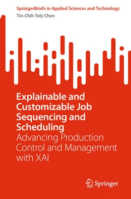 Abbildung von Chen | Explainable and Customizable Job Sequencing and Scheduling | 1. Auflage | 2025 | beck-shop.de