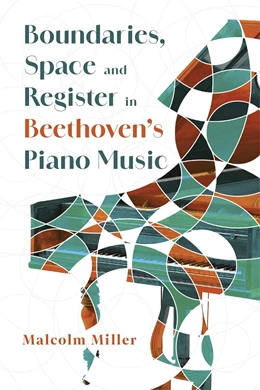 Abbildung von Miller | Boundaries, Space and Register in Beethoven's Piano Music | 1. Auflage | 2025 | beck-shop.de
