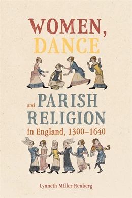 Abbildung von Renberg | Women, Dance and Parish Religion in England, 1300-1640 | 1. Auflage | 2025 | beck-shop.de