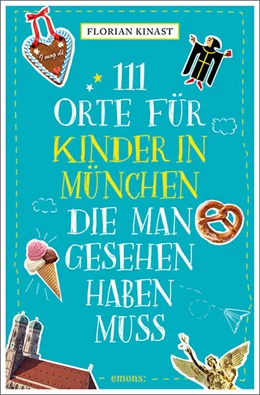 Abbildung von Kinast | 111 Orte für Kinder in München, die man gesehen haben muss | 1. Auflage | 2025 | beck-shop.de