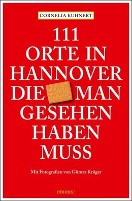 Abbildung von Kuhnert | 111 Orte in Hannover die man gesehen haben muss | 10. Auflage | 2025 | beck-shop.de