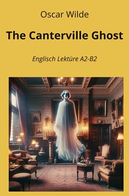 Abbildung von Wilde / Graf | The Canterville Ghost: Englisch Lektüre A2 - B2 | 1. Auflage | 2025 | beck-shop.de