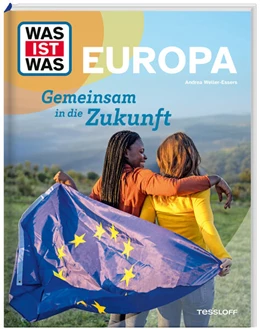 Abbildung von Weller-Essers | WAS IST WAS Europa. Gemeinsam in die Zukunft | 1. Auflage | 2025 | beck-shop.de