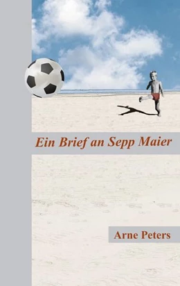 Abbildung von Peters | Ein Brief an Sepp Maier | 1. Auflage | 2025 | beck-shop.de