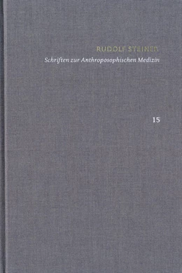Abbildung von Steiner / Wegmann | Rudolf Steiner: Schriften. Kritische Ausgabe / Band 15: Schriften zur Anthroposophischen Medizin | 1. Auflage | 2025 | beck-shop.de