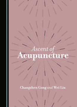 Abbildung von Gong / Liu | Ascent of Acupuncture | 1. Auflage | 2025 | beck-shop.de