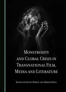 Abbildung von Rawle / Hall | Monstrosity and Global Crisis in Transnational Film, Media and Literature | 1. Auflage | 2025 | beck-shop.de