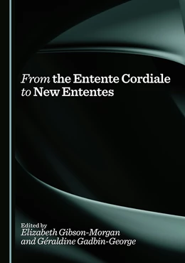 Abbildung von Gibson-Morgan / Gadbin-George | From the Entente Cordiale to New Ententes | 1. Auflage | 2025 | beck-shop.de