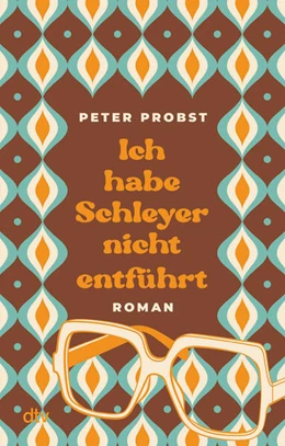 Abbildung von Probst | Ich habe Schleyer nicht entführt | 1. Auflage | 2025 | 3 | beck-shop.de