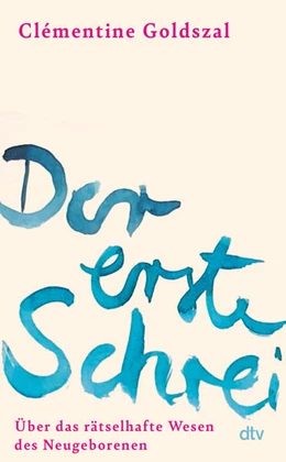 Abbildung von Goldszal | Der erste Schrei | 1. Auflage | 2025 | beck-shop.de