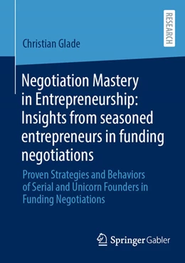 Abbildung von Glade | Negotiation Mastery in Entrepreneurship: Insights from seasoned entrepreneurs in funding negotiations | 1. Auflage | 2025 | beck-shop.de