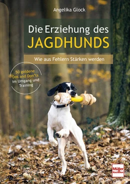Abbildung von Glock | Die Erziehung des Jagdhunds - Wie aus Fehlern Stärken werden. Ratgeber zur Jagdhundeausbildung vom Welpen bis zur Brauchbarkeitsprüfung | 1. Auflage | 2026 | beck-shop.de