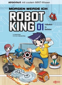 Abbildung von Friend / Ullmann Medien | Manhwa mit coolem MINT Wissen: Morgen werde ich Robot King (Band 1) - Fußballbot vs. Battlebot | 1. Auflage | 2025 | beck-shop.de