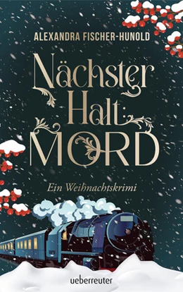 Abbildung von Fischer-Hunold | Nächster Halt: Mord. Ein Weihnachtskrimi. Cosy Crime trifft auf Krimi-Klassiker: Giftmord im weihnachtlichen Luxuszug mit Flair der Zwanziger Jahre. Raffinierter All-Age-Krimi voller Weihnachtsstimmung | 1. Auflage | 2025 | beck-shop.de