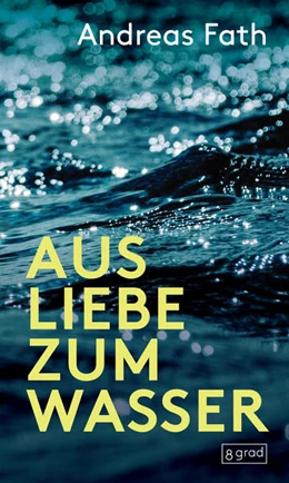 Abbildung von Fath | Aus Liebe zum Wasser | 1. Auflage | 2025 | beck-shop.de