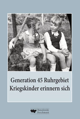 Abbildung von Biskup / Bäder | Generation 45 Ruhrgebiet. Kriegskinder erinnern sich | 1. Auflage | 2025 | beck-shop.de